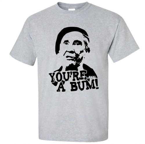 You’re a Bum T-Shirt - Fresh Prints | Specialising in Design, Print ...